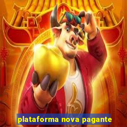 plataforma nova pagante